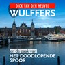 Wulffers en de zaak van het doodlopende spoor - Dick van den Heuvel - 9789023959755