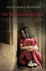 De wezenmoeder - Ellen Marie Wiseman - 9789023960041