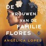 De vrouwen van de familie Flores - Angélica Lopes - 9789023964223