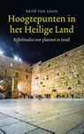 Hoogtepunten in het Heilige land - René van Loon - 9789023971160