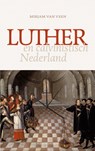 Luther en calvinistisch Nederland - Mirjam van Veen - 9789023971498