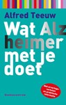 Wat alzheimer met je doet - Alfred Teeuw - 9789023979012