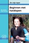 De vrije loper : Beginnen met hardlopen - Bea Splinter ; Siebe Turksma - 9789024007011