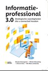 Informatieprofessional 3.0 - Wouter Brongeest ; Michel Wesseling ; Erik de Vries - 9789024400522