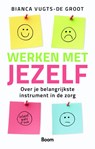 Werken met jezelf - Bianca Vugts-de Groot - 9789024404407
