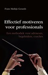 Effectief motiveren voor professionals - Frans Mathijs Gerards - 9789024418657