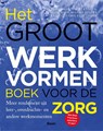 Het groot werkvormenboek voor de zorg - Sasja Dirkse ; Angela Talen ; Miriam Boer ; Maaike Kester ; Jacqueline Stouthard - 9789024427482