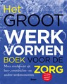 Het groot werkvormenboek voor de zorg - Sasja Dirkse ; Angela Talen ; Miriam Boer ; Maaike Kester ; Jacqueline Stouthard - 9789024427499