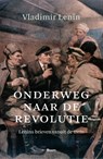 Onderweg naar de revolutie - Vladimir Lenin - 9789024432776