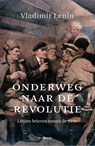 Onderweg naar de revolutie - Vladimir Lenin - 9789024432783