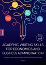 Academic Writing Skills for Economics and Business Administration - Bas Karreman ; Tim Benning ; Gelijn Werner ; Henk van der Molen ; Eveline Osseweijer ; Henk Schmidt - 9789024435364