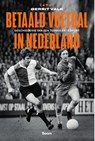 Betaald voetbal in Nederland - Gerrit Valk - 9789024443857