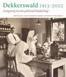 Dekkerswald 1913-2022 - Toon Bosch ; Leo van Bergen ; Marie-Antoinette Willemsen ; Jan Brabers - 9789024449583