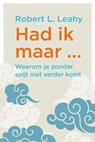 Had ik maar ... - Robert L. Leahy - 9789024450909