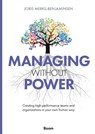 Managing Without Power - Joris Merks-Benjaminsen - 9789024457618