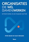 Organisaties die wél (samen)werken - Peter Geelen ; Fleur Verhagen - 9789024458486