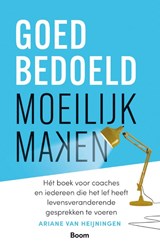 Goedbedoeld moeilijk maken, Ariane van Heijningen -  - 9789024466580