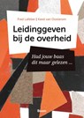 Leidinggeven bij de overheid - Fred Lafeber ; Karel van Oosterom - 9789024473311
