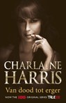 Van dood tot erger - Charlaine Harris - 9789024555543