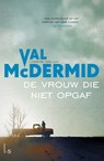De vrouw die niet opgaf - Val McDermid - 9789024568420