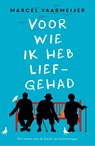 Voor wie ik heb liefgehad - Marcel Vaarmeijer - 9789024570942