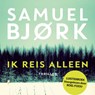 Ik reis alleen - Samuel Bjørk - 9789024591671