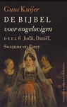De Bijbel voor ongelovigen 6 Judit, Daniël, Susanna en Ester - Guus Kuijer - 9789025304287