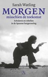 Morgen misschien de toekomst - Sarah Watling - 9789025312237
