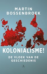 Kolonialisme!, Martin Bossenbroek -  - 9789025317225