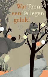 Wat een geluk!, Toon Tellegen -  - 9789025318628