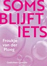 Soms blijft iets - Froukje van der Ploeg - 9789025318680