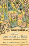 Stad van water en licht - Kester Freriks ; Reinder Storm - 9789025319144