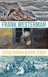 Zeven dieren bijten terug - Frank Westerman - 9789025319571