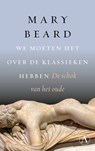 We moeten het over de klassieken hebben - Mary Beard - 9789025320157