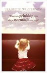 Waarom gelukkig zijn als je ook normaal kunt zijn? - WINTERSON, Jeanette - 9789025437169