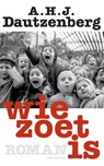 Wie zoet is - A.H.J. Dautzenberg - 9789025442200