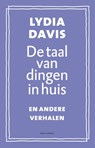 De taal van dingen in huis - Lydia Davis - 9789025442309