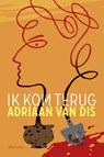 Ik kom terug - Adriaan van Dis - 9789025443467