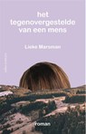 Het tegenovergestelde van een mens - Lieke Marsman - 9789025446345
