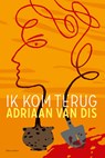 Ik kom terug - Adriaan van Dis - 9789025454395