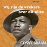 Wij zijn de wrekers over dit alles - Conny Braam - 9789025459567