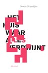 Het huis waar alles verdwijnt - Koen Stassijns - 9789025463328