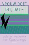 Vrouw doet dit, dat- - Sytske Frederika van Koeveringe - 9789025471743