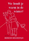 Wie houdt je warm in de winter? - Berend Boudewijn - 9789025475246