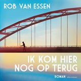 Ik kom hier nog op terug, Rob van Essen -  - 9789025475703