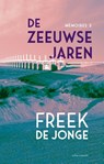 De Zeeuwse jaren - Freek de Jonge - 9789025476052