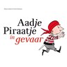 Aadje Piraatje in gevaar - Marjet Huiberts - 9789025761769