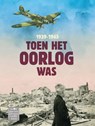 Toen het oorlog was 1939-1945 - Annemiek de Groot ; Roos Jans ; Juul Lelieveld ; Liesbeth Rosendaal - 9789025771447