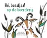 Hé, beestjes! Op de boerderij - Erik van Os & Elle van Lieshout - 9789025777982