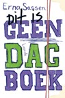 Dit is geen dagboek - Erna Sassen - 9789025855789